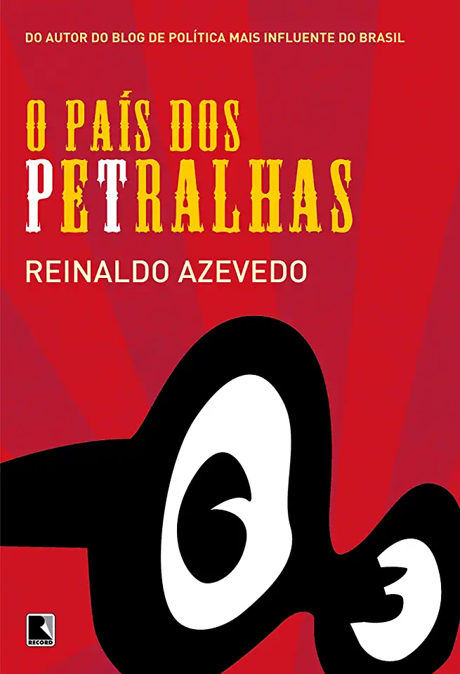 Capa do Livro O País dos Petralhas - Reinaldo Azevedo