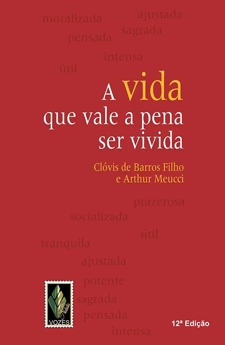 Capa do Livro A Vida que Vale a Pena ser Vivida - Clóvis de Barros Filho
