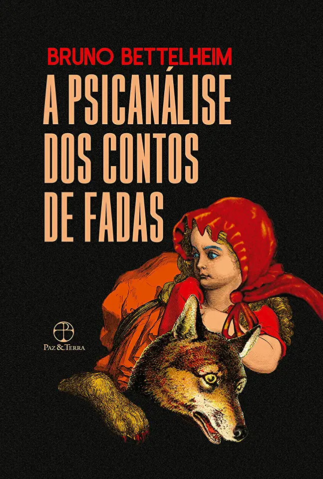 Capa do Livro A Psicanálise dos Contos de Fadas - Bruno Bettelheim