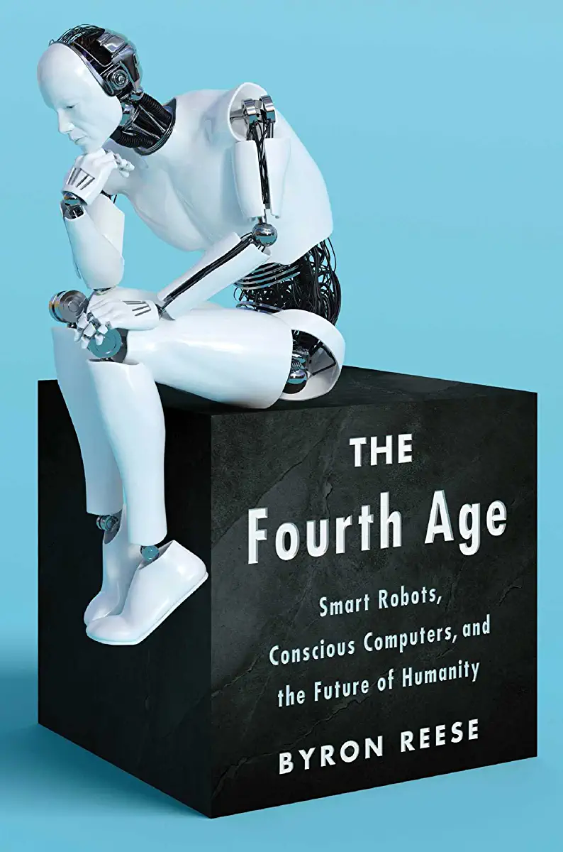 Capa do Livro The Fourth Age- Smart Robots, Conscious Computers, and the Future of Humanity de Byron Reese