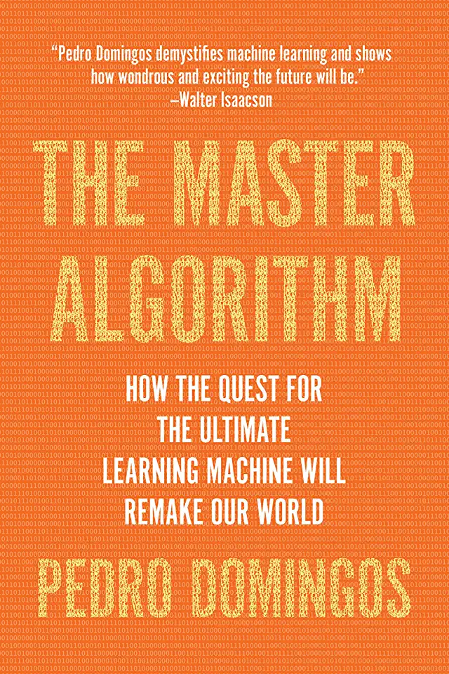 Capa do Livro The Master Algorithm- How the Quest for the Ultimate Learning Machine Will Remake Our World de Pedro Domingos