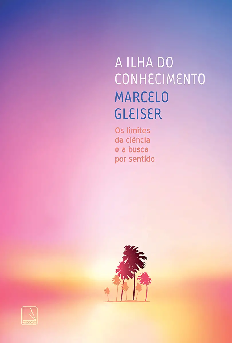 Capa do Livro A Ilha do Conhecimento - Marcelo Gleiser