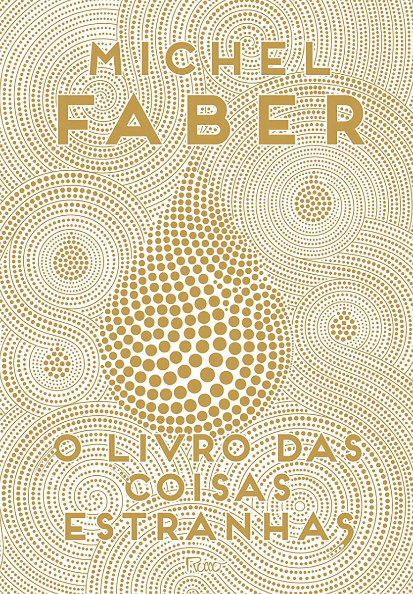 Capa do Livro O Livro das Coisas Estranhas - Michel Faber