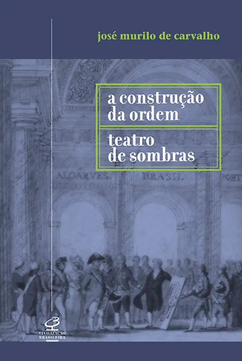 Capa do Livro A Construção da Ordem - José Murilo de Carvalho