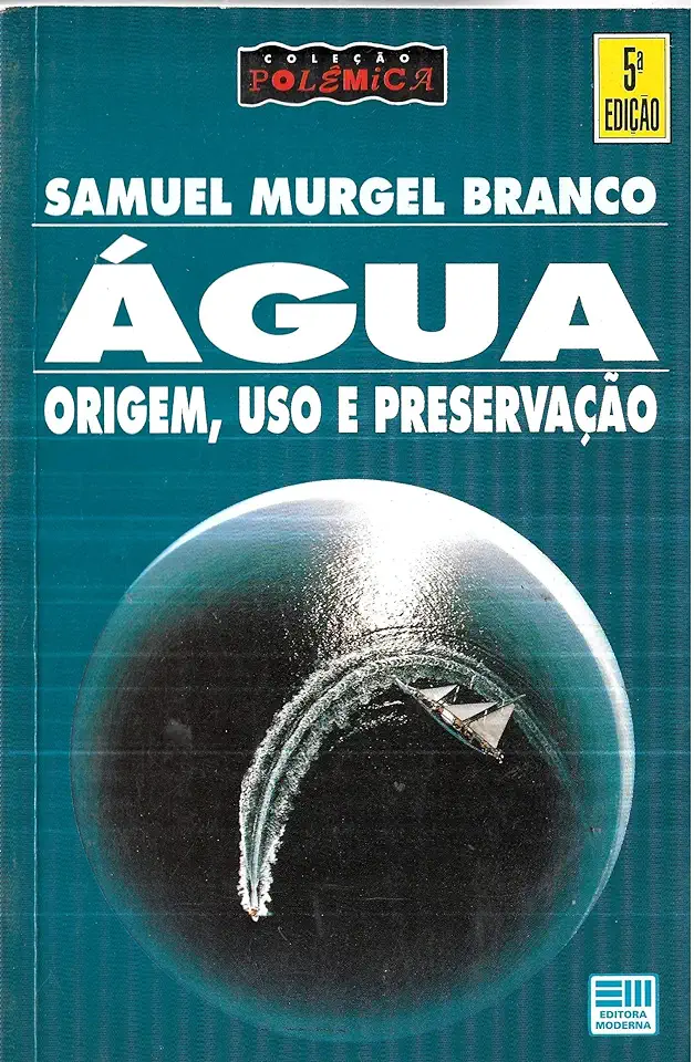 Capa do Livro Água Origem, Uso e Preservação - Samuel Murgel Branco