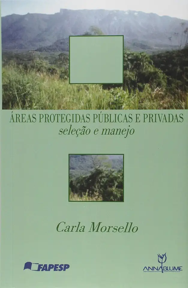 Capa do Livro Áreas Protegidas Públicas e Privadas- Seleção e Manejo - Carla Morsello