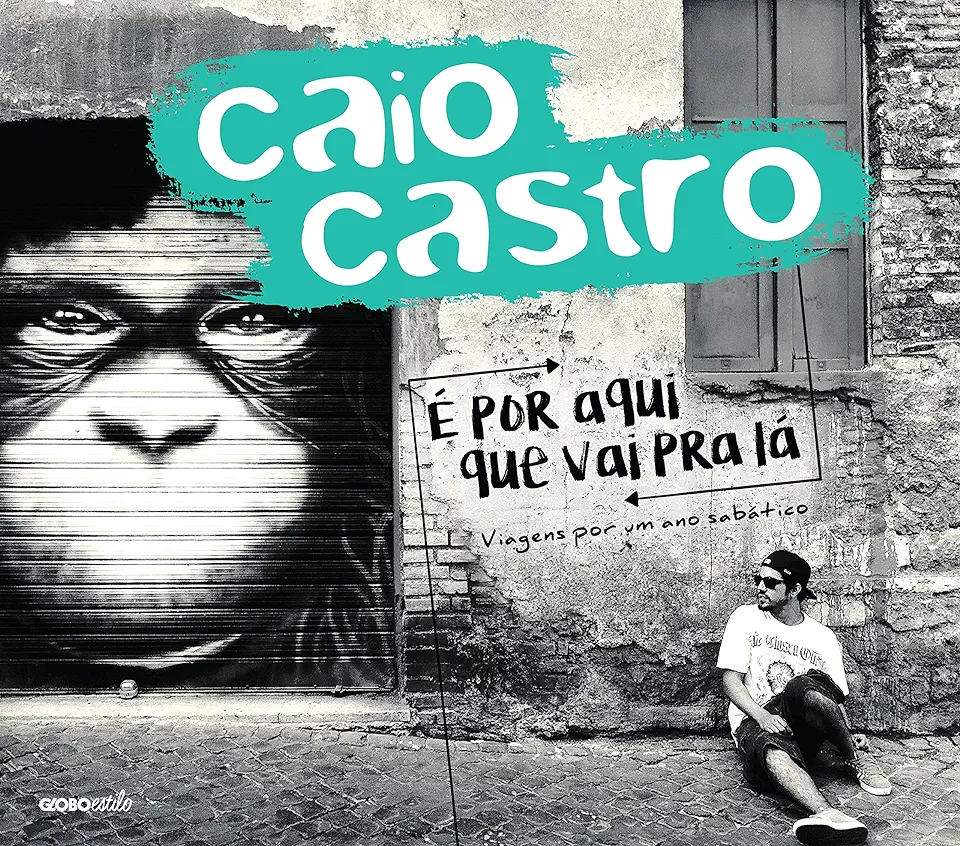Capa do Livro É por Aqui que vai pra Lá - Caio Castro