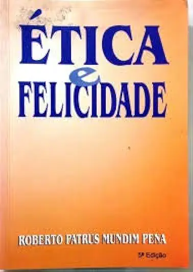Capa do Livro Ética e Felicidade - Roberto Patrus Mundim Pena