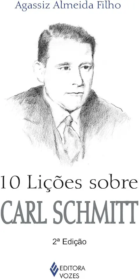 Capa do Livro 10 Lições Sobre Carl Schmitt - Agassiz Almeida Filho