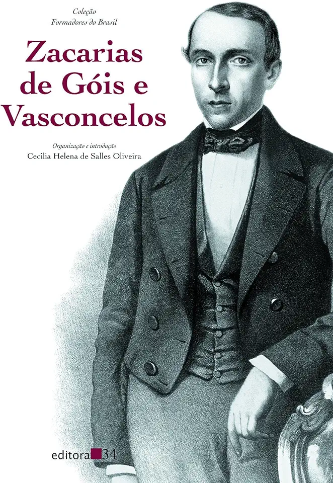 Capa do Livro Zacarias de Góis e Vasconcelos - Cecilia Helena de Salles Oliveira