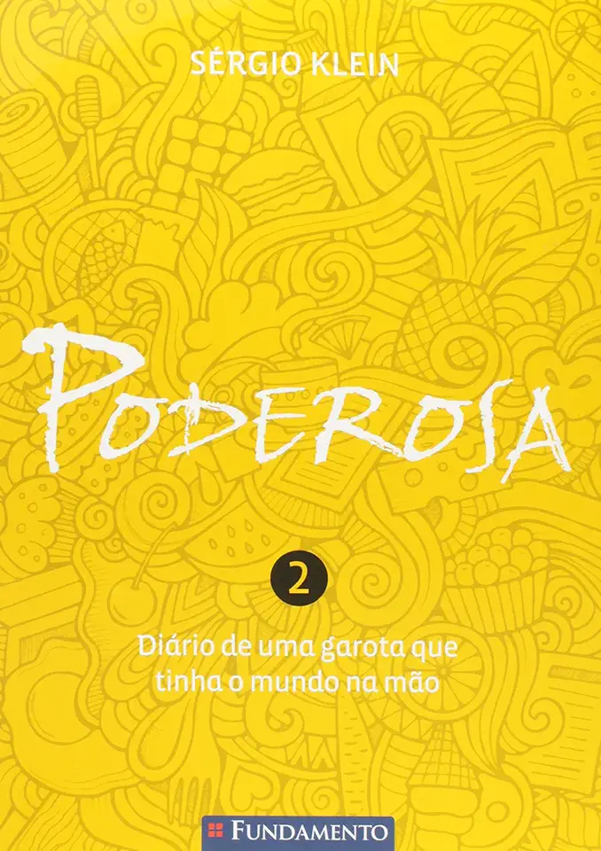 Capa do Livro Poderosa - Diário de uma Garota Que Tinha o Mundo na Mão - Sérgio Klein