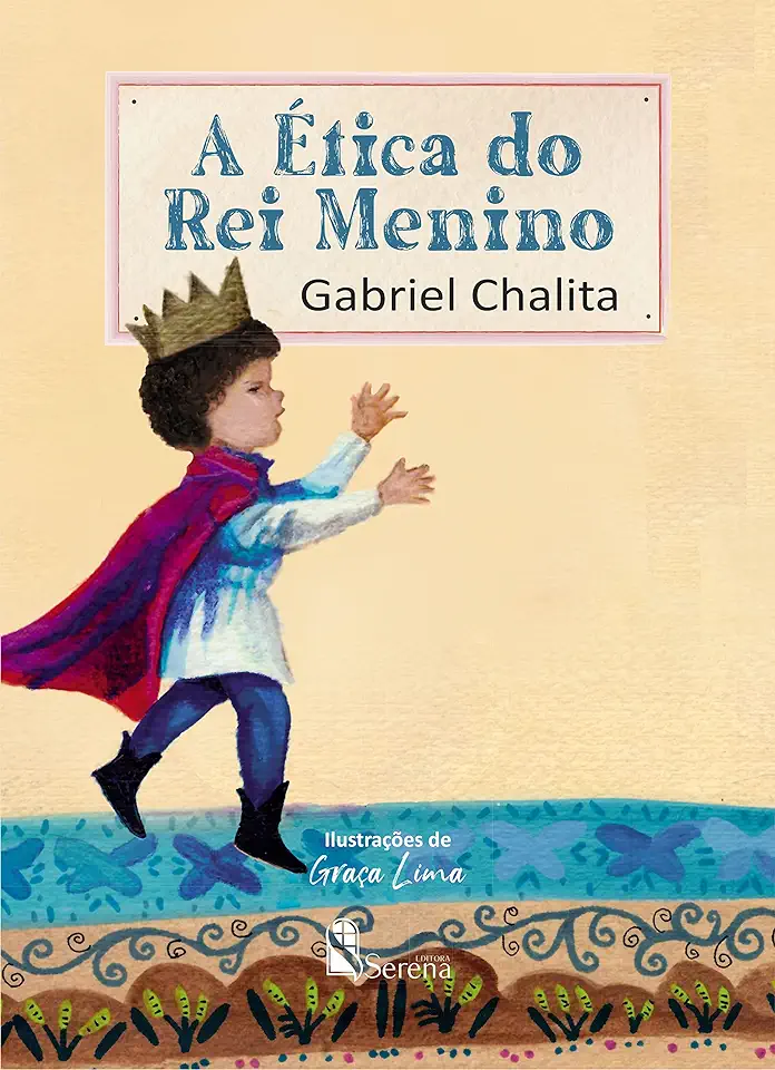 Capa do Livro A Ética do Rei Menino - Gabriel Chalita