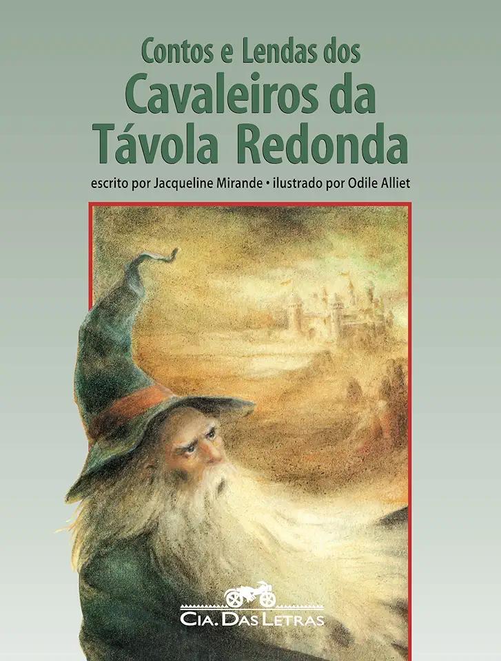 Capa do Livro Contos e Lendas dos Cavaleiros da Távola Redonda - Jacqueline Mirande