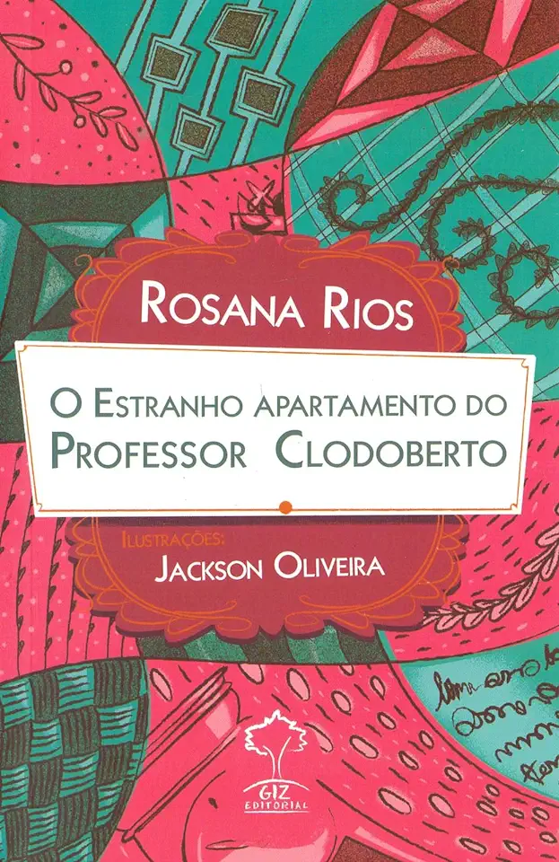 Capa do Livro O Estranho Apartamento do Professor Clodoberto - Rosana Rios