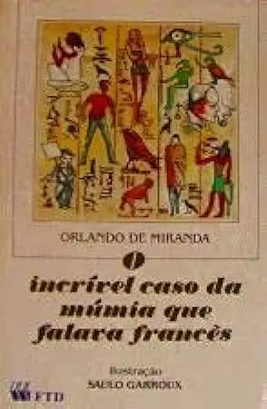 Capa do Livro O Incrível Caso da Múmia Que Falava Francês - Orlando de Miranda