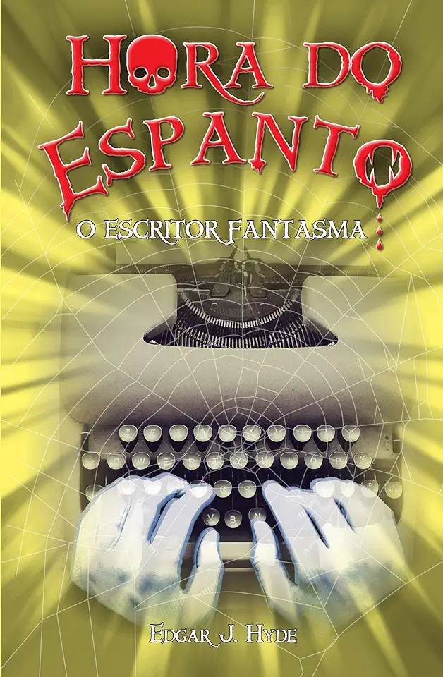 Capa do Livro Hora do Espanto - o Escritor Fantasma - Edgar J. Hyde