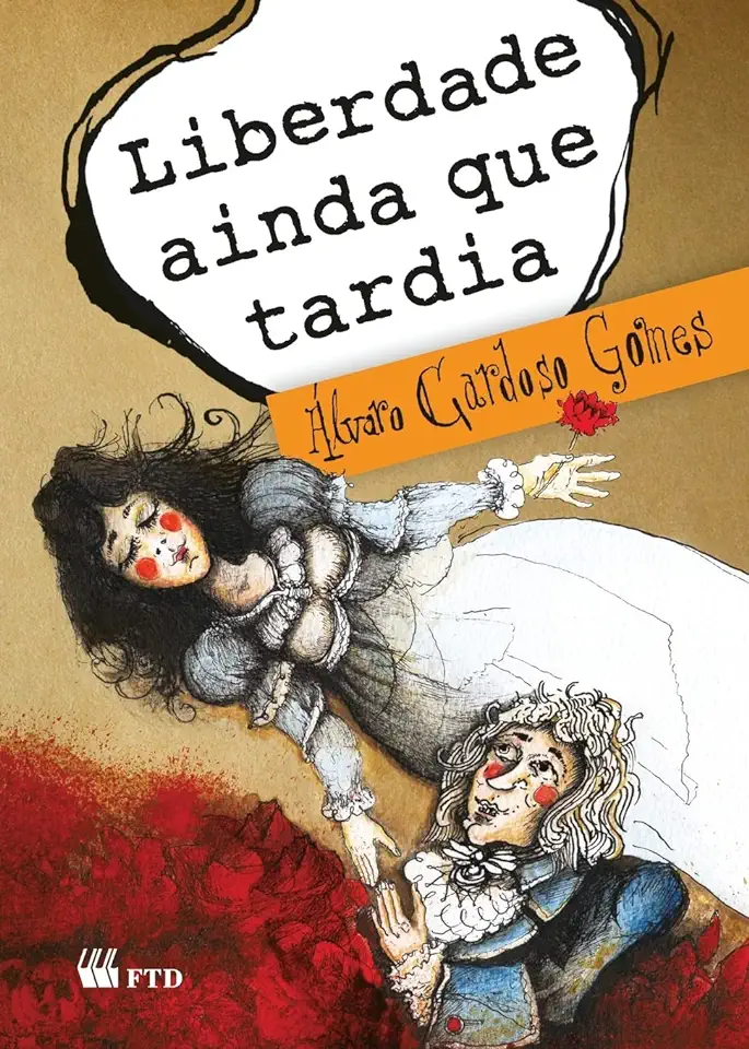 Capa do Livro Liberdade Ainda Que Tardia - Álvaro Cardoso Gomes