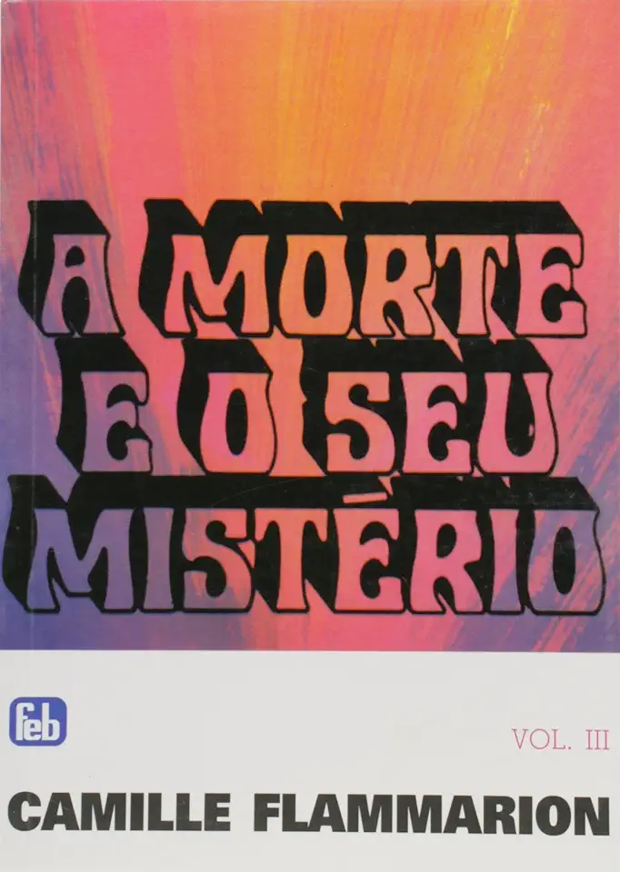 Capa do Livro A Morte e o Seu Mistério Vol. 1 - Camille Flammarion