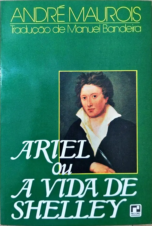 Capa do Livro Ariel Ou a Vida de Shelley - André Maurois