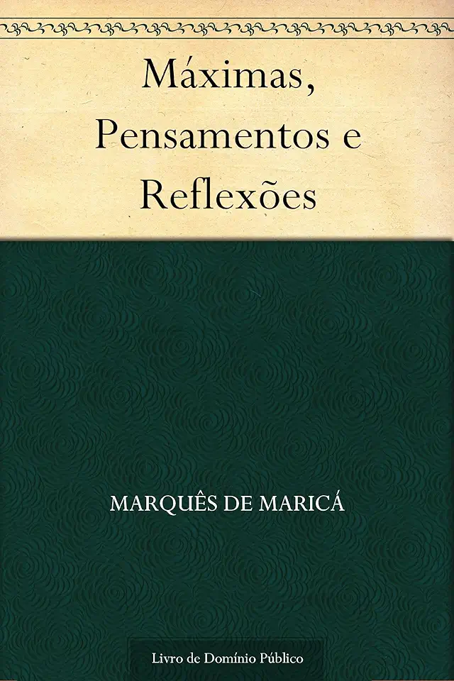 Capa do Livro Máximas, Pensamentos e Reflexões - Marquês de Maricá