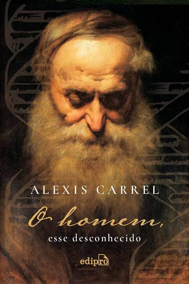 Capa do Livro O Homem, esse Desconhecido - Alexis Carrel