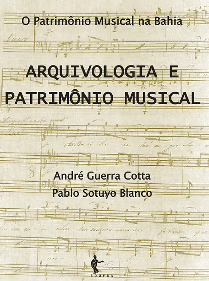 Capa do Livro Arquivologia e Patrimônio  Musical - André Guerra Cotta e Pablo Sotuyo  Blanco