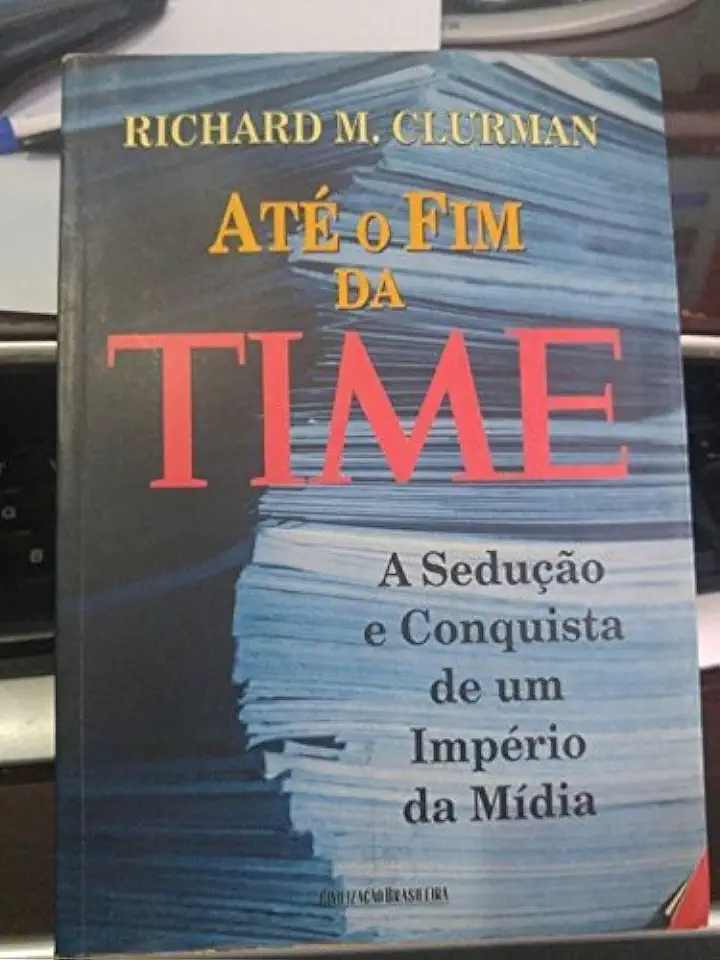 Capa do Livro Até o Fim da Time - Richard M. Clurman