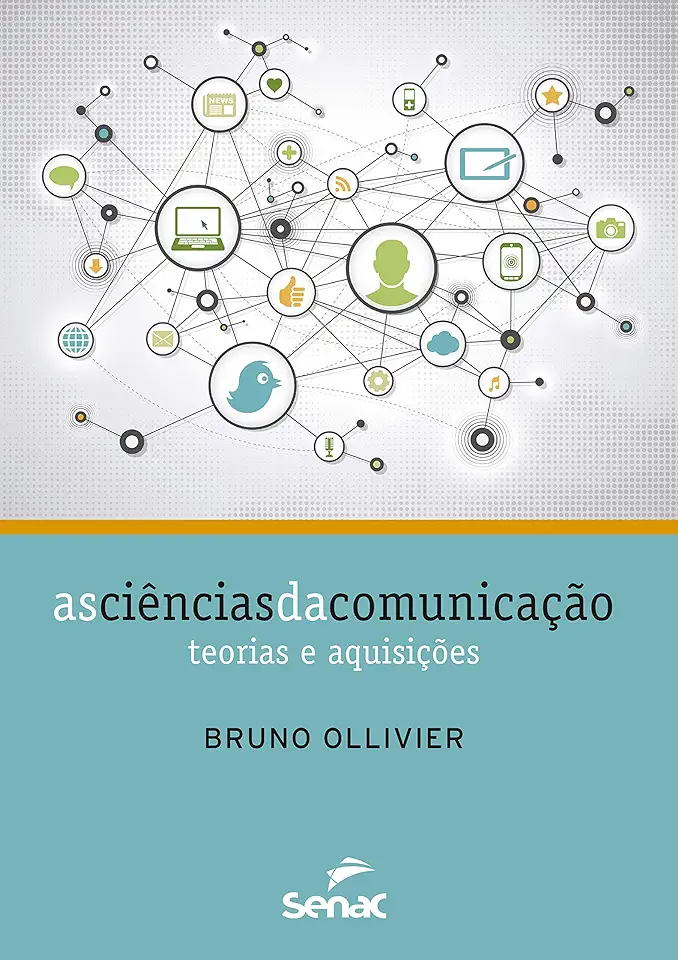 Capa do Livro Ciências da Comunicação As Teorias e Aquisições - Bruno Ollivier