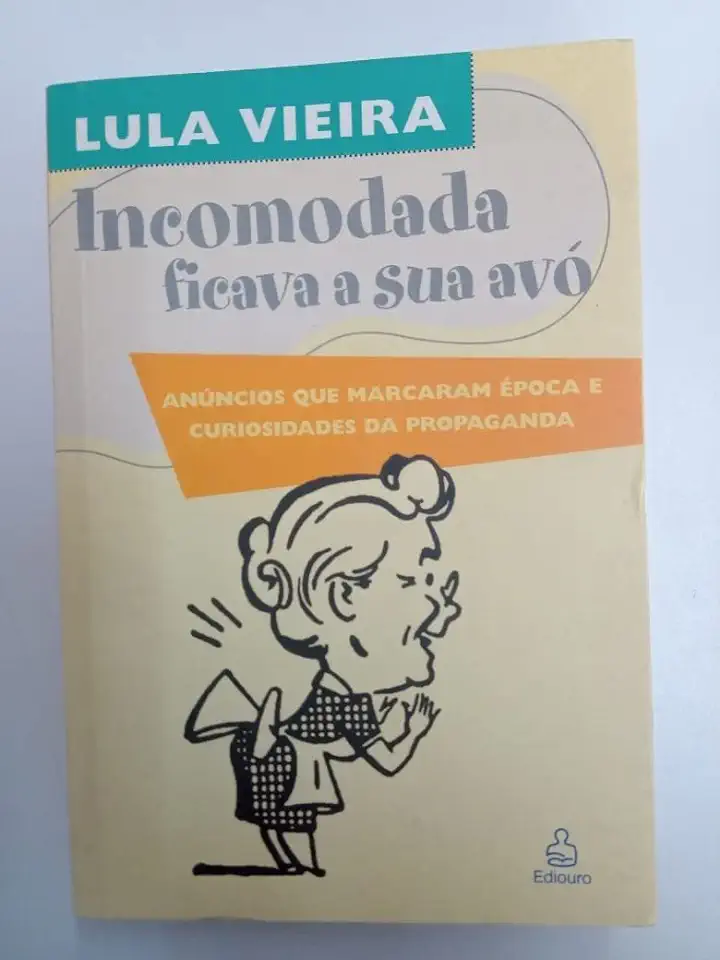 Capa do Livro Incomodada Ficava a Sua Avó - Lula Vieira