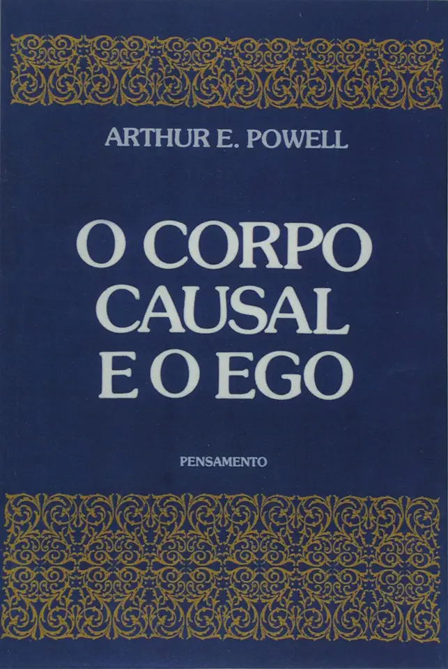 Capa do Livro O Corpo Causal e o Ego - Arthur E. Powell