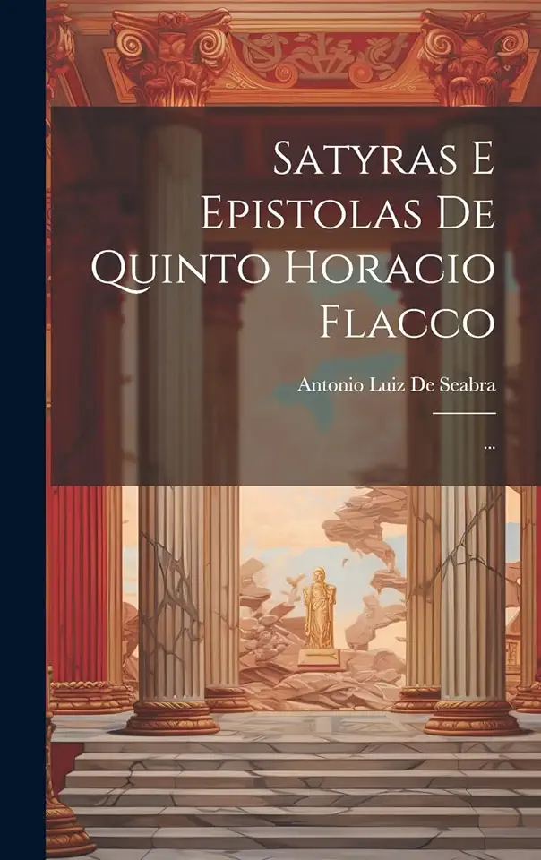 Capa do Livro Satyras e Epistolas de Quinto Horacio Flacco - Antonio Luiz de Seabra