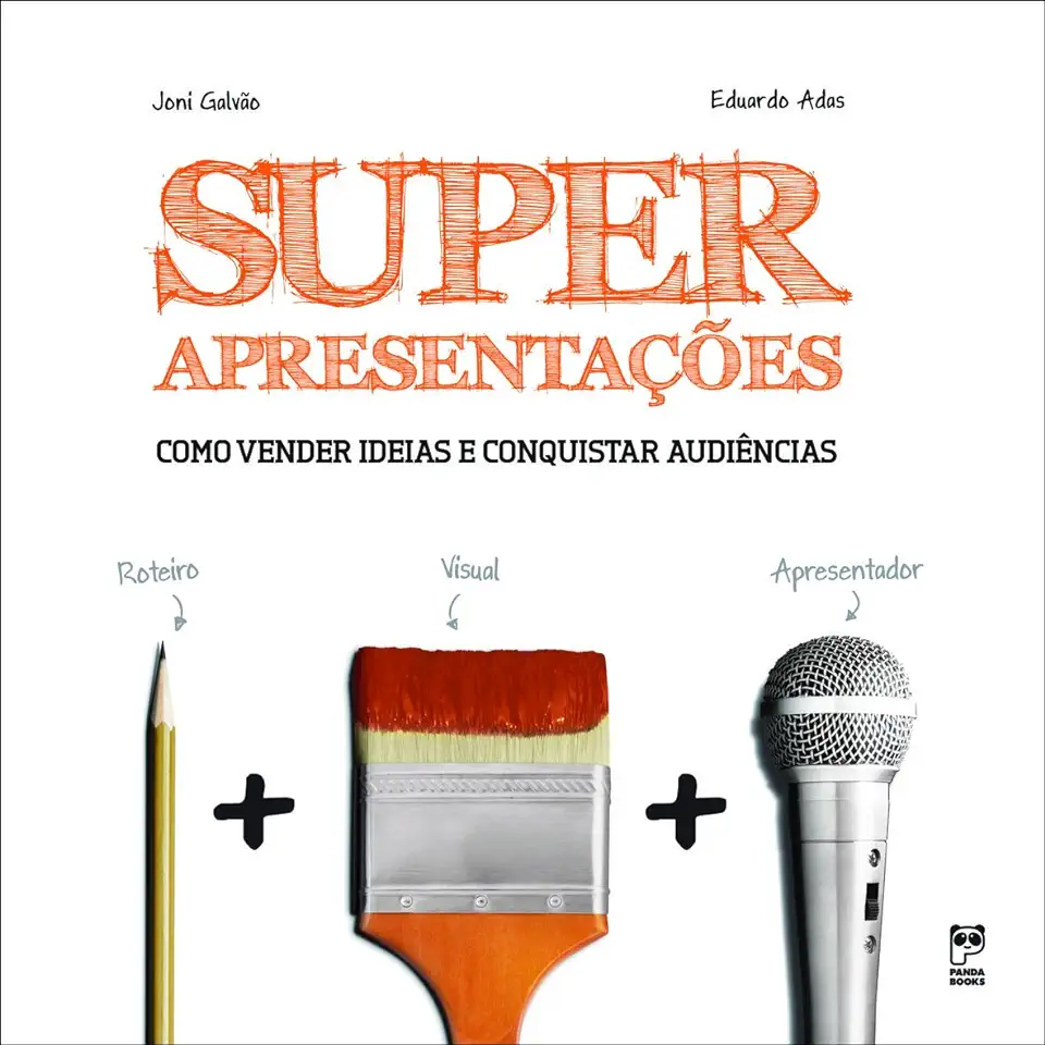 Capa do Livro Super Apresentações - Como Vender Ideias e Conquistar Audiências - Joni Galvão / Eduardo Adas