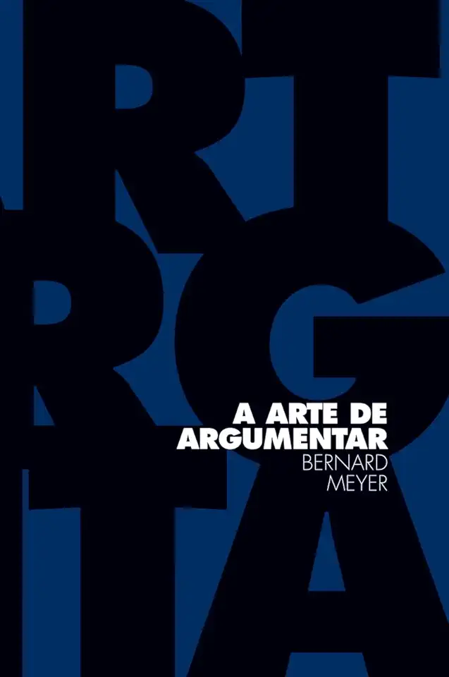 Capa do Livro A Arte de Argumentar - Bernard Meyer