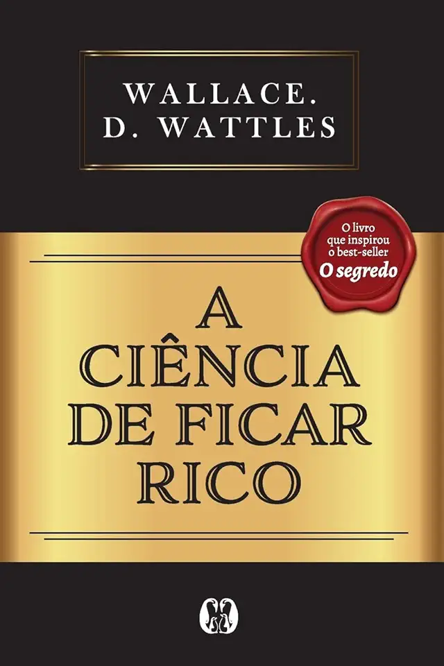 Capa do Livro A Ciencia de Ficar Rico - Wattles Wallace D.