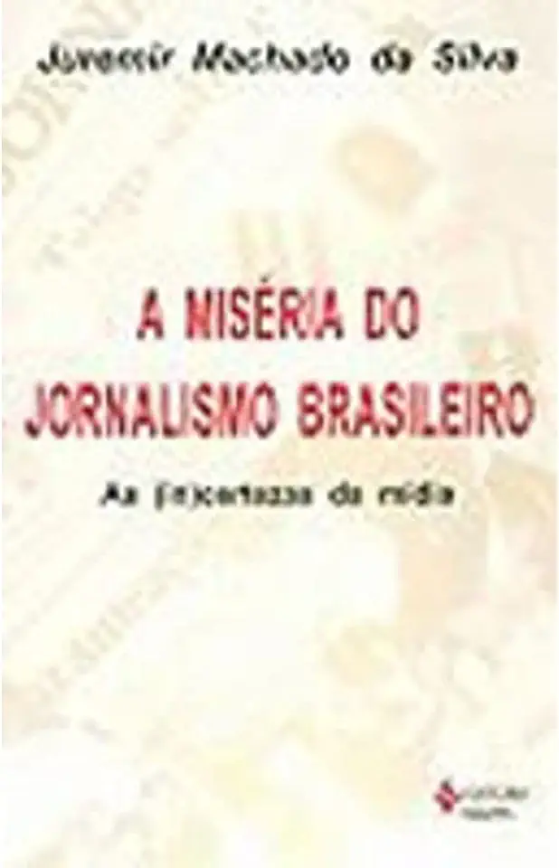 Capa do Livro A Miséria do Jornalismo Brasileiro - Juremir Machado da Silva