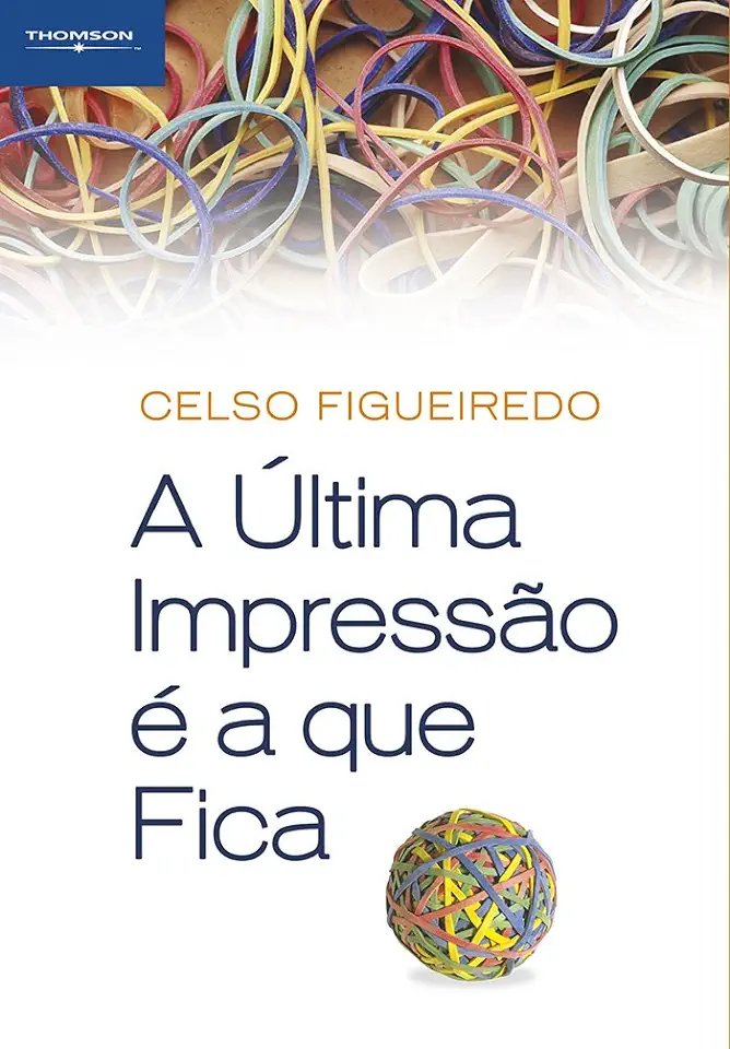 Capa do Livro A Última Impressão é a Que Fica - Celso Figueiredo