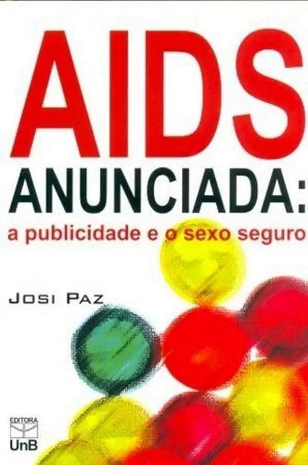 Capa do Livro Aids Anunciada- a Publicidade e o Sexo Seguro - Josi Paz