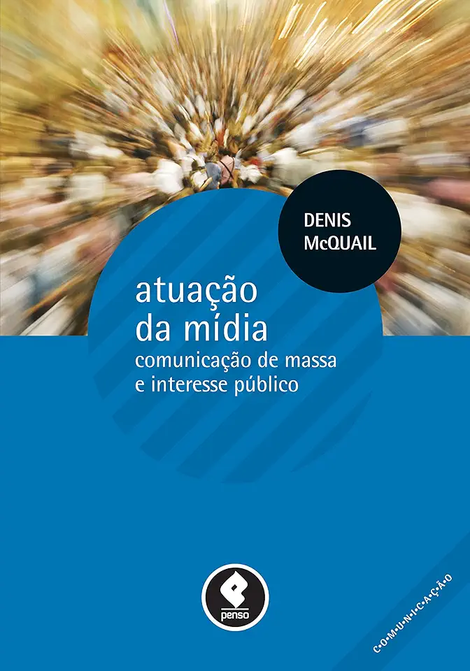 Capa do Livro Atuação da Mídia- Comunicação de Massa e Interesse Público - Denis Mcquail