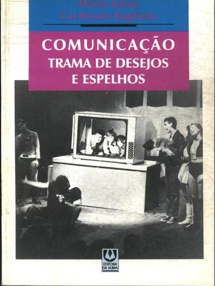 Capa do Livro Comunicação- Trama de Desejos e Espelhos - Maria Luiza Cardinale Baptista