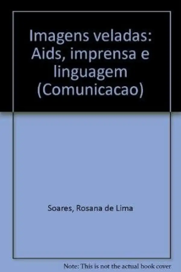 Capa do Livro Imagens Veladas Aids, Imprensa e Linguagem - Rosana de Lima Soares