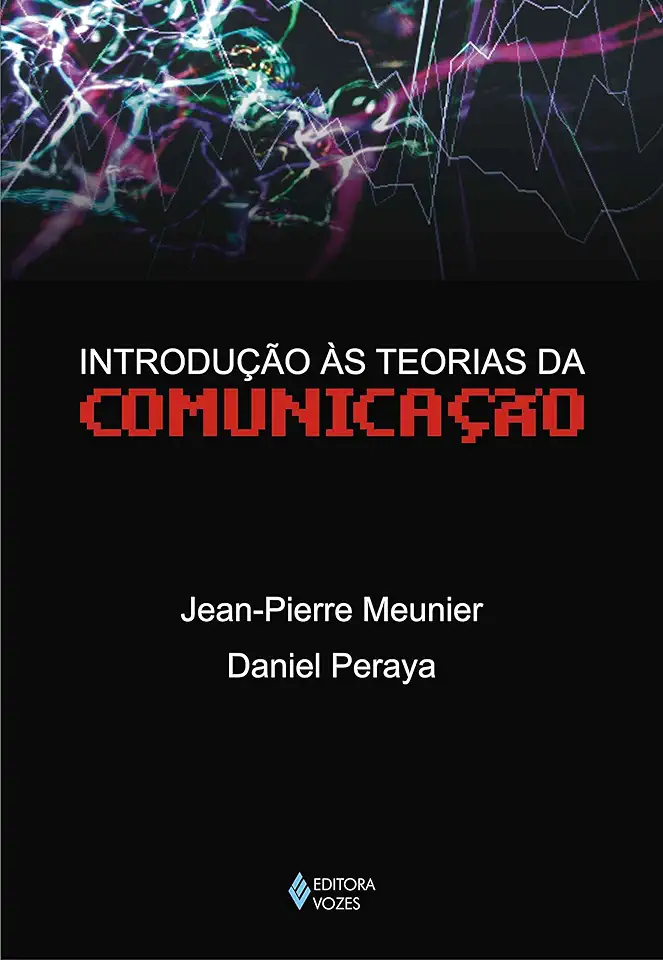 Capa do Livro Introdução às Teorias da Comunicação - Jean-pierre Meunier e Daniel Peraya