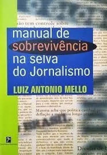 Capa do Livro Manual de Sobrevivência na Selva do Jornalismo - Luiz Antonio Mello