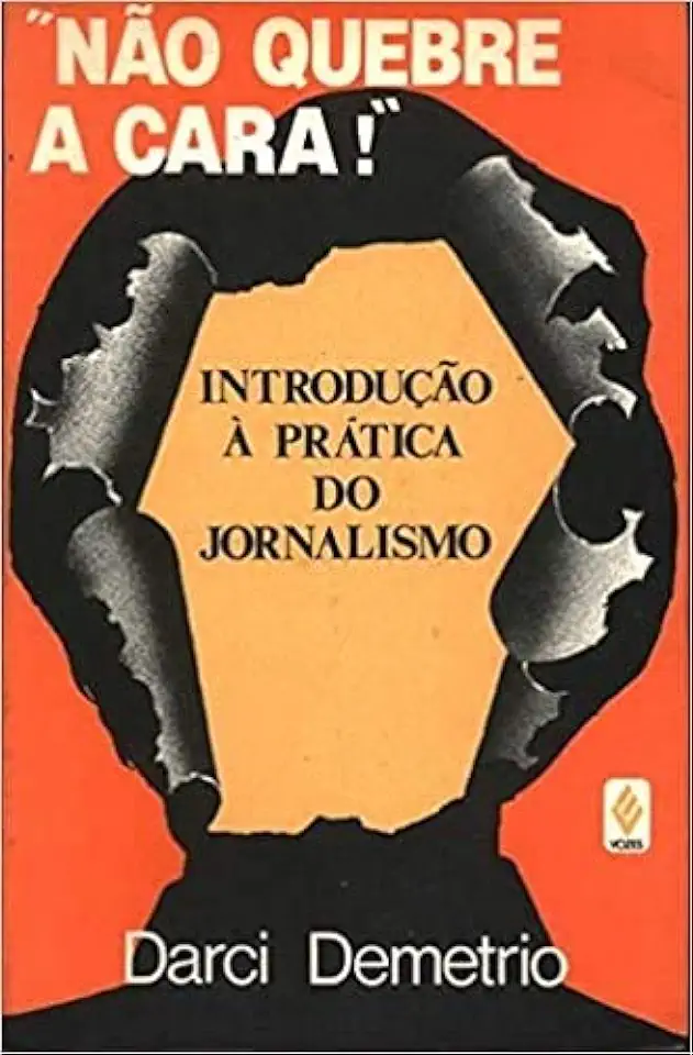 Capa do Livro Não Quebre a Cara!- Introdução À Prática do Jornalismo - Darci Demetrio