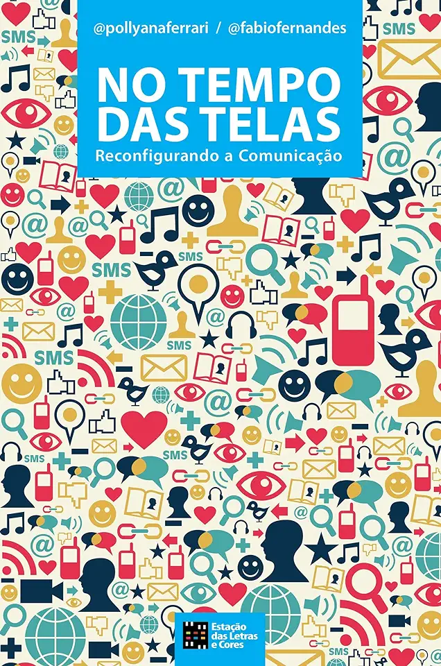 Capa do Livro No Tempo das Telas Reconfigurando a Comunicação - Pollyana Ferrari