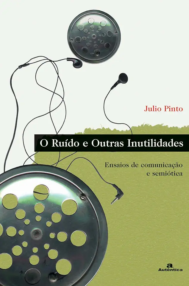 Capa do Livro O Ruído e Outras Inutilidades - Julio Pinto