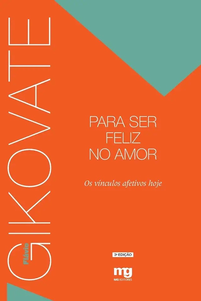 Capa do Livro Para Ser Feliz no Amor- Os Vínculos Afetivos Hoje - Flávio Gikovate