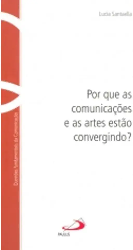 Capa do Livro Por Que as Comunicações e as Artes Estão Convergindo? - Lucia Santaella