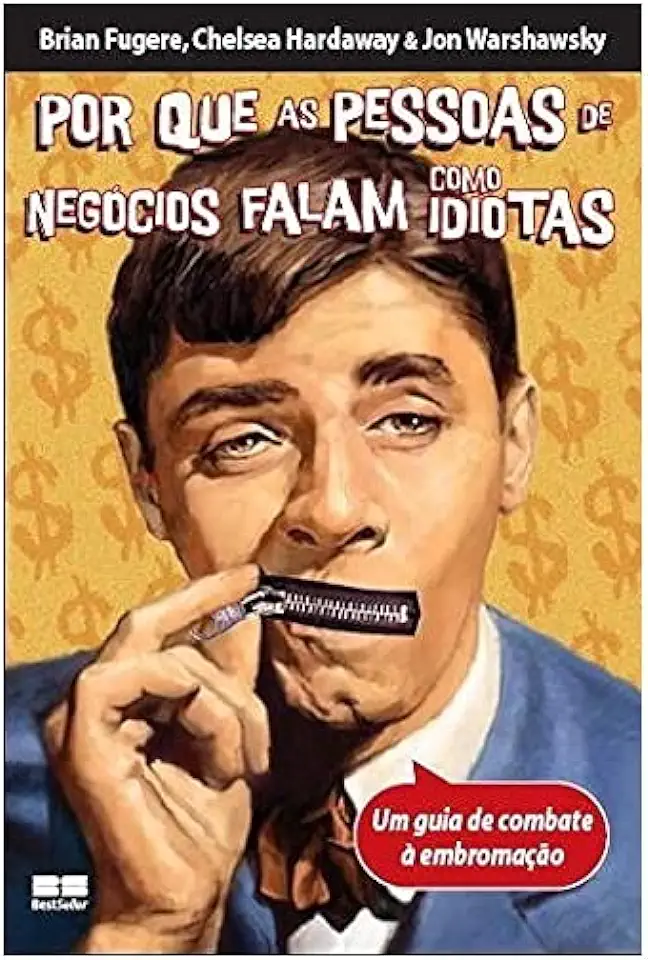 Capa do Livro Por Que as Pessoas de Negócios Falam Como Idiotas - Brian Fugere e Outros