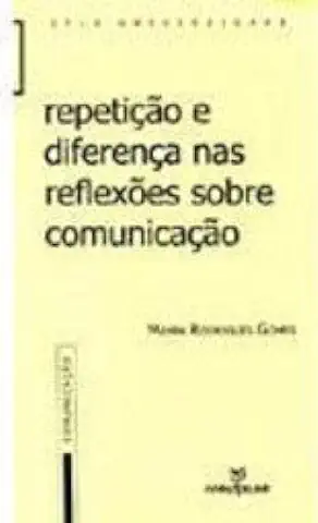 Capa do Livro Repetição e Diferença Nas Reflexões Sobre Comunicação - Mayra Rodrigues Gomes