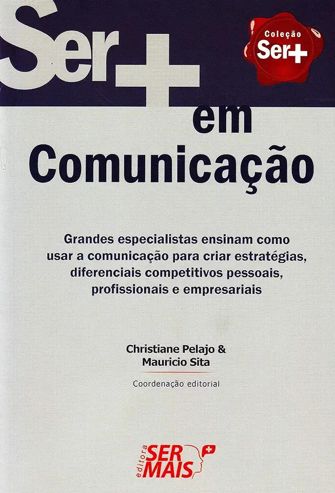 Capa do Livro Ser + Em Comunicação - Christiane Pelajo & Mauricio Sita